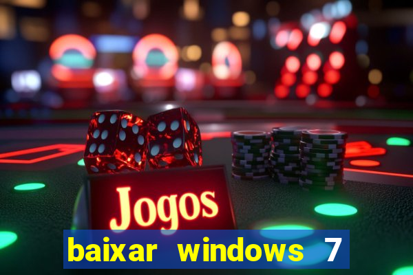 baixar windows 7 ultimate 64 bits com todos os drivers